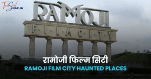 Ramoji Film City haunted places